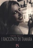 I racconti di Tamara di Tamara Brazzi edito da UmbertoSoletti Editore