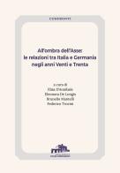 All'ombra dell'Asse. Le relazioni tra Italia e Germania negli anni Venti e Trenta edito da Istituto Italiano di Studi Germanici