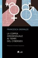 La coppia omosessuale ai tempi del cybersex di Francesca Grimaldi edito da in.edit