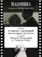 Malombra. Il film di Mario Soldati dalla sceneggiatura allo schermo di Alberto Bruscaglia, Tiziana Piras edito da New Press