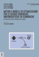 Metodi e modelli di ottimizzazione per le scienze giuridiche, ingegneristiche ed economiche. Un focus per i modelli organizzativi aziendali di Federico Freni, Dario Lo Bosco, Maria Pettineo edito da Aracne (Genzano di Roma)