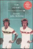 Essere John McEnroe di Tim Adams edito da Mondadori