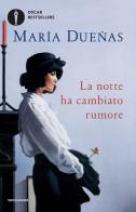 La notte ha cambiato rumore di María Dueñas edito da Mondadori
