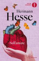 Sull'amore di Hermann Hesse edito da Mondadori