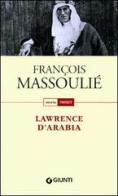 Lawrence D'Arabia di François Massoulié edito da Giunti Editore