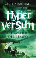 Il cavaliere del tempo. Hyperversum vol.3 di Cecilia Randall edito da Giunti Editore