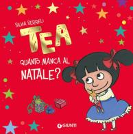 Quanto manca al Natale? Tea. Ediz. a colori di Silvia Serreli edito da Giunti Editore