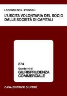 L' uscita volontaria del socio dalle società di capitali di Lorenzo Delli Priscoli edito da Giuffrè