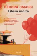 Libera uscita di Debora Omassi edito da Rizzoli