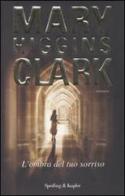 L' ombra del tuo sorriso di Mary Higgins Clark edito da Sperling & Kupfer