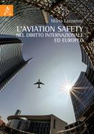 L' aviation safety nel diritto internazionale ed europeo di Marta Lazzaroni edito da Aracne