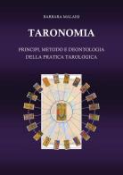 Taronomia. Principi, metodo e deontologia della pratica tarologica di Barbara Malaisi edito da Youcanprint