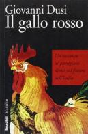 Il gallo rosso di Giovanni Dusi edito da Marsilio