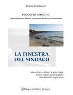 La finestra del sindaco di M. Felicia Andriani, Serafina Foglia, Silvano Gregori edito da Pitagora