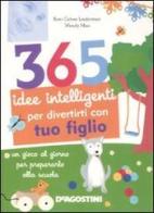 365 idee intelligenti per divertirti con tuo figlio di Nancy Wilson Hall, Roni Cohen Leiderman, Wendy Masi edito da De Agostini