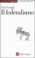Il federalismo di Tania Groppi edito da Laterza