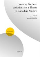 Crossing borders: variations on a theme in Canadian studies edito da Edizioni ETS