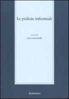 Le polizie informali. Seminario di studi (Messina, 28-29 novembre 2003) edito da Rubbettino