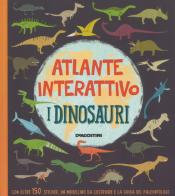 I dinosauri. Atlante interattivo. Con adesivi. Ediz. a colori di John Malan edito da De Agostini