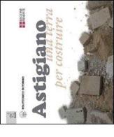 Astigiano. Una terra per costruire di Delfino Martitano, Simonetta L. Pagliolico edito da Aracne