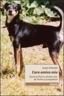 Caro amico mio. Storia di Pulce e di altri cani, da Torino a Lampedusa di Sergio Robaldo edito da Gruppo Albatros Il Filo
