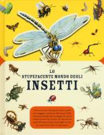 Lo stupefacente mondo degli insetti. Ediz. a colori edito da IdeeAli