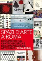 Spazi d'arte a Roma. Documenti dal centro ricerca e documentazione arti visive (1940-1990) edito da Palombi Editori