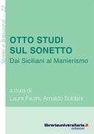 Otto studi sul sonetto di Laura Facini, Arnaldo Soldani edito da libreriauniversitaria.it