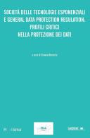 Società delle tecnologie esponenziali e general data protection regulation: profili critici nella protezione dei dati edito da Ledizioni