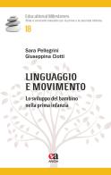 Linguaggio e movimento. Lo sviluppo del bambino nella prima infanzia di Sara Pellegrini, Giuseppina Ciotti edito da Anicia (Roma)