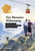 Der Meraner Höhenweg. Unterwegs auf Südtirols beliebtestem Weitwanderweg di Christjan Ladurner edito da Tappeiner
