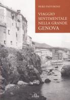 Viaggio sentimentale nella grande Genova di Piero Pastorino edito da De Ferrari