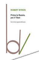 Prima la Russia, poi il Tibet di Robert Byron edito da Robin