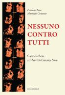Nessuno contro tutti di Carmelo Bene, Maurizio Costanzo edito da Luni Editrice