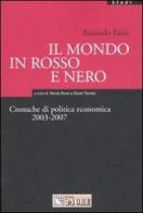 Il mondo in rosso e nero. Cronache di politica economica 2003-2007 di Riccardo Faini edito da Il Sole 24 Ore