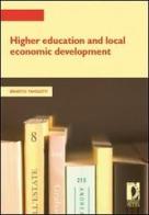 Higher education and local economic development di Ernesto Tavoletti edito da Firenze University Press
