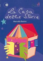 La casa delle storie di Marcella Bettini edito da Servizio Editoriale Fiesolano