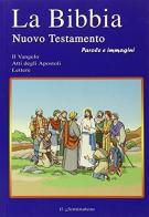 La Bibbia. Il Nuovo Testamento. Parole e immagini di Remo Pizzardi edito da Il Seminatore