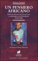 Un pensiero africano. Filosofi africani del Novecento a confronto con l'Occidente (1934-1982) di Barbara Cannelli edito da Leonardo International