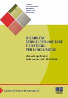 Disabilità: servizi per l'abitare e sostegni per l'inclusione. Manuale applicativo della norma UNI 11010:2016 edito da Maggioli Editore