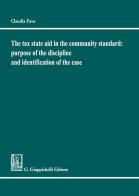 The tax state aid in the community standard: purpose of the discipline and identification of the case di Claudia Fava edito da Giappichelli
