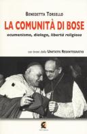 La comunità di Bose. Ecumenismo, dialogo, libertà religiosa di Benedetta Torsello edito da Fefè