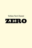 Zero di Stefano Turri Zanoni edito da Youcanprint