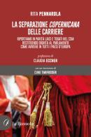 La separazione copernicana delle carriere. Riportiamo in parità laici e togati nel CSM restituendo dignità al Parlamento come avviene in tutti i paesi d'Europa di Rita Pennarola edito da la Bussola