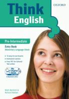 Think english. Pre-intermediate. Entry book. Per le Scuole superiori edito da Oxford University Press