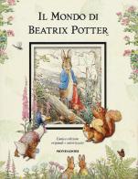 Il mondo di Beatrix Potter. Ediz. illustrata di Beatrix Potter edito da Mondadori
