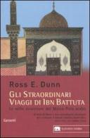 Gli straordinari viaggi di Ibn Battuta. Le mille avventure del Marco Polo arabo di Ross E. Dunn edito da Garzanti