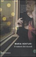 Il rumore dei ricordi di Maria Venturi edito da BUR Biblioteca Univ. Rizzoli