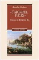 «L'indomabile furore». Sondaggi su Domenico Rea di Annalisa Carbone edito da Liguori