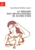 La trinomía anti-revolucionaria de Alvaro d'Ors di Juan Ramón Medina Cepero edito da Aracne